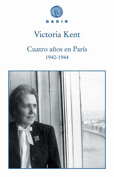 CUATRO AÑOS EN PARÍS (1940-1944) | 9788493538217 | KENT, VICTORIA