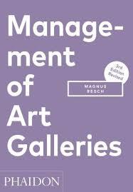 MANAGEMENT OF ART GALLERIES, 3RD EDITION | 9780714877754 | MAGNUS RESCH