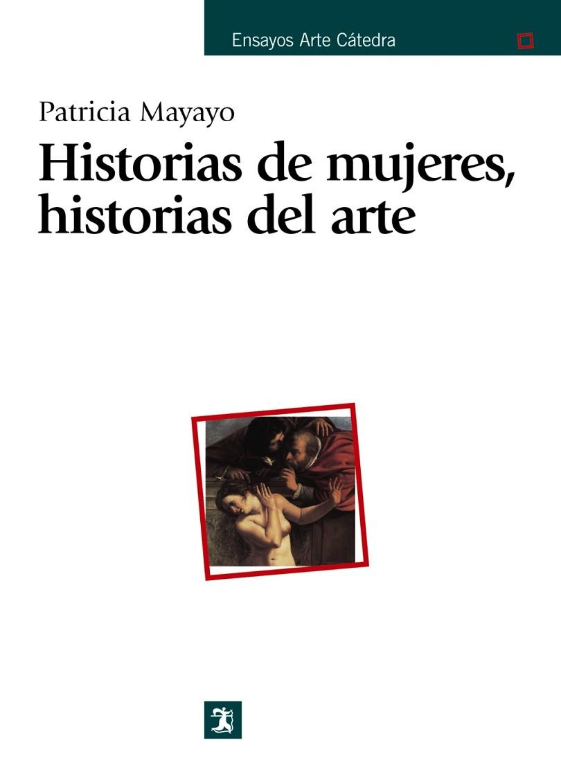 HISTORIA DE MUJERES, HISTORIAS DEL ARTE | 9788437620640 | MAYAYO, PATRICIA