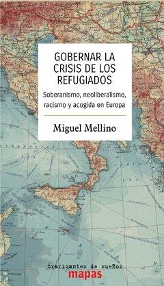 GOBERNAR LA CRISIS DE LOS REFUGIADOS | 9788412453812 | MELLINO, MIGUEL
