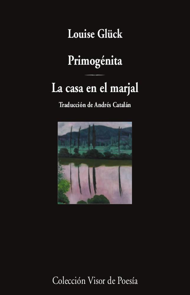 PRIMOGÉNITA / LA CASA EN EL MARJAL | 9788498954395 | GLÜCK, LOUISE