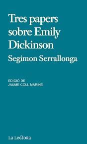 TRES PAPERS SOBRE EMILY DICKINSON | 9999900009262 | SERRALLONGA, SEGIMON