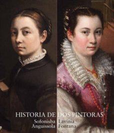 CATÁLOGO HISTORIA DE DOS PINTORAS. SOFONISBA ANGUISSOLA Y LAVINIA FONTANA | 9788484805366 | AA.VV