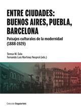 ENTRE CIUDADES: BUENOS AIRES, PUEBLA, BARCELONA. | 9788491686163 | MARTÍNEZ NESPRA TERESA-M. SALA, FERNANDO LUIS
