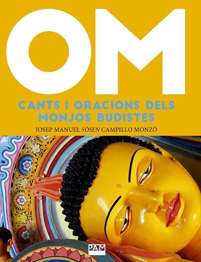 OM. CANTS I ORACIONS DELS MONJOS BUDISTES | 9788491910923 | CAMPILLO MONZÓ, JOSEP MANUEL