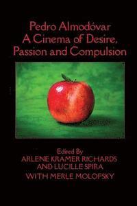 PEDRO ALMODÓVAR. A CINEMA OF DESIRE, PASSION AND COMPULSION | 9781949093100 | KRAMER RICHARDS, ARLENE; SPIRA, LUCILLE