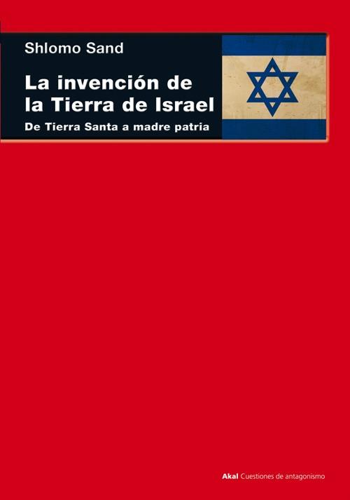 LA INVENCIÓN DE LA TIERRA DE ISRAEL | 9788446038559 | SAND, SHLOMO