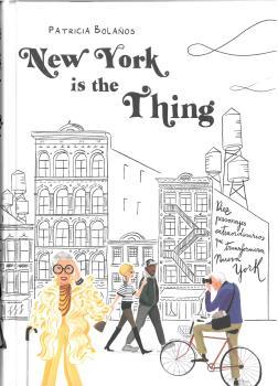 NEW YORK IS THE THING | 9788494680373 | BOLAÑOS, PATRICIA
