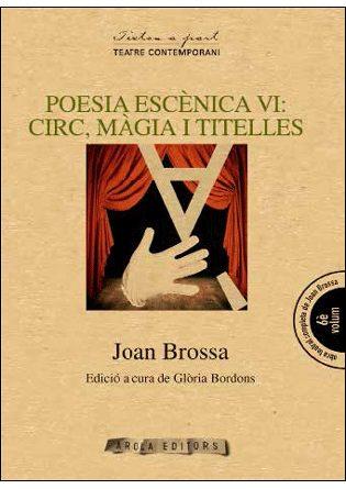 POESIA ESCENICA VI: CIRC, MAGIA I TITELLES | 9788494219139 | BROSSA, JOAN