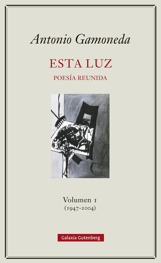 ESTA LUZ. VOLUMEN I (1947-2004) | 9788417747831 | GAMONEDA, ANTONIO