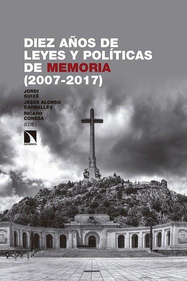 DIEZ AÑOS DE LEYES Y POLÍTICAS DE MEMORIA (2007-2017) | 9788490976098 | GUIXÈ I COROMINES, JORDI/ALONSO CARBALLÉS, JESÚS/CONESA SÁNCHEZ, RICARD