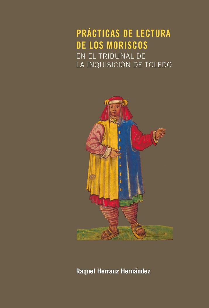 PRÁCTICAS DE LECTURA DE LOS MORISCOS EN EL TRIBUNAL DE LA INQUISICIÓN DE TOLEDO | 9788497442541 | HERRANZ HERNÁNDEZ, RAQUEL