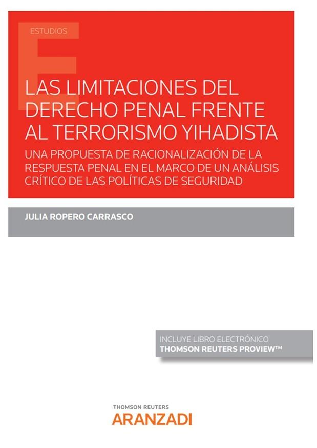 LAS LIMITACIONES DEL DERECHO PENAL FRENTE AL TERRORISMO YIHADISTA (PAPEL + E-BOO | 9788413917054 | ROPERO CARRASCO, JULIA