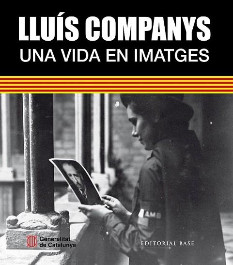 Lluis Companys, una vida en imatges | 9788416166756 | MORALES MONTOYA, MERCè/GONZàLEZ I VILALTA, ARNAU