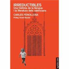 IRREDUCTIBLES UNA HISTÒRIA DE LA LLENGUA I LA LITERATURA DELS VALENCIANS | 9788412624106 | FENOLLOSA, CARLES