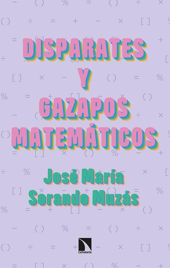 DISPARATES Y GAZAPOS MATEMÁTICOS | 9788413522494 | SORANDO MUZÁS, JOSÉ MARÍA