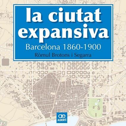LA CIUTAT EXPANSIVA. BARCELONA 1860-1900  | 9788472461505 | BROTONS, RÒMUL
