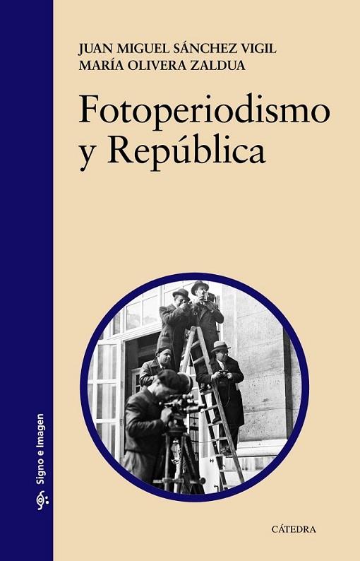 FOTOPERIODISMO Y REPÚBLICA | 9788437632346 | SÁNCHEZ VIGIL/ OLIVERA ZALDÚA
