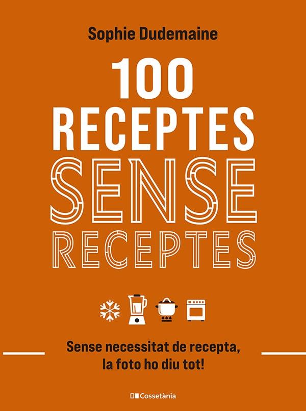 100 RECEPTES SENSE RECEPTES | 9788413563251 | DUDEMAINE, SOPHIE