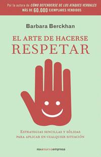 EL ARTE DE HACERSE RESPETAR | 9788498672046 | BERCKHAN