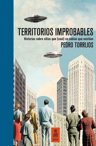 TERRITORIOS IMPROBABLES (EDICIÓN DE LUJO Y LIMITADA: 1.000 EJEMPLARES NUMERADOS) | 9788418345319 | TORRIJOS LEÓN, PEDRO