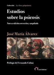 ESTUDIOS SOBRE LA PSICOSIS  | 9788490079843 | JOSE MARIA ALVAREZ