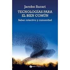 TECNOLOGIAS PARA EL BIEN COMUN | 9788412409857 | JACOBO SUCARI