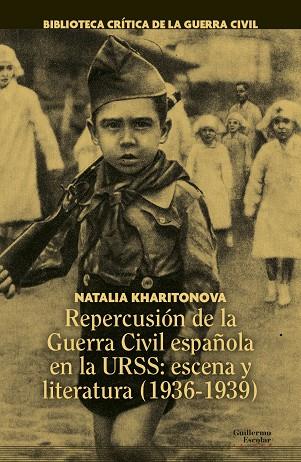 REPERCUSIÓN DE LA GUERRA CIVIL ESPAÑOLA EN LA URSS: ESCENA Y LITERATURA (1936-1939) | 9788418981012 | KHARITONOVA, NATALIA