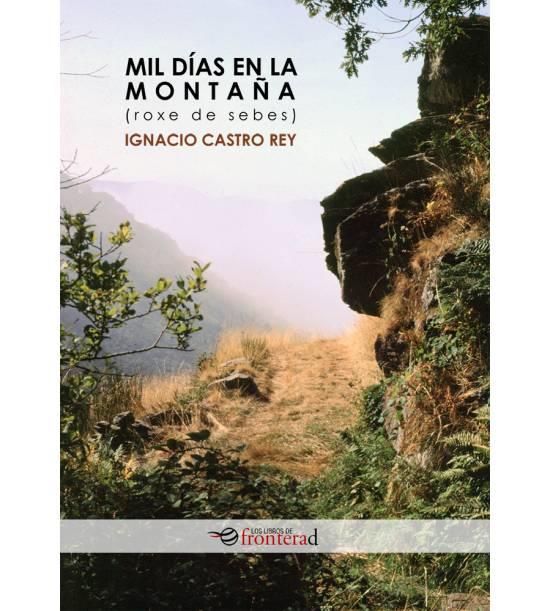 MIL DÍAS EN LA MONTAÑA. ROXE DE SEBES (2ª ED.) | 9788494858130 | CASTRO REY, IGNACIO 