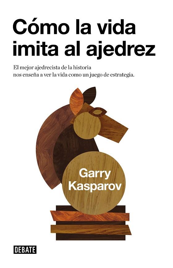 COMO LA VIDA IMITA AL AJEDREZ | 9788483067116 | KASPAROV, GARRY