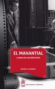 EL MANANTIAL. LA BIBLIA DEL NEOLIBERALISMO | 9788413781167 | COTARELO GARCÍA, RAMÓN
