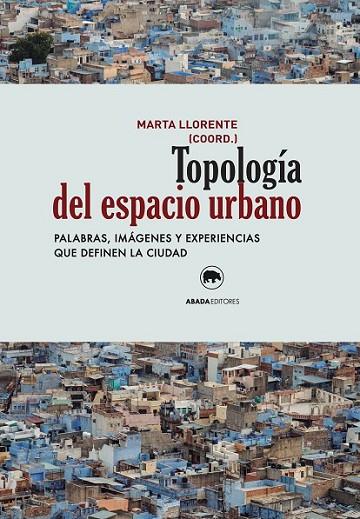 TOPOLOGÍA DEL ESPACIO URBANO | 9788416160075 | LLORENTE,MARTA