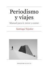 PERIODISMO Y VIAJES | 9788491687023 | TEJEDOR CALVO, SANTIAGO