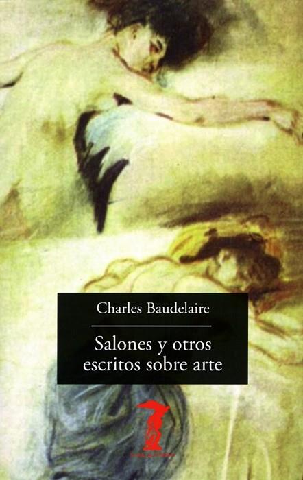 SALONES Y OTROS ESCRITOS SOBRE ARTE | 9788477743217 | BAUDELAIRE, CHARLES