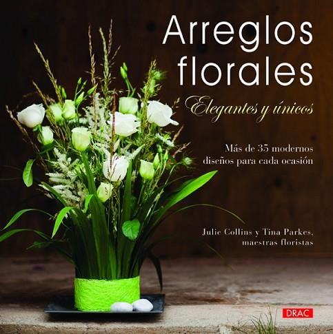 ARREGLOS FLORALES ELEGANTES Y ÚNICOS | 9788498743814 | COLLINS, JULIE
