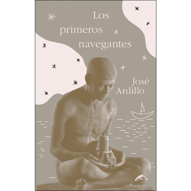 LOS PRIMEROS NAVEGANTES | 9788494764745 | JOSÉ ARDILLO