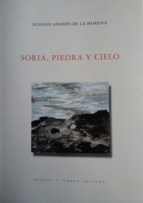 SORIA, PIEDRA, Y CIELO | 9788412432893 | SILVANO ANDRÉS DE LA MORENA