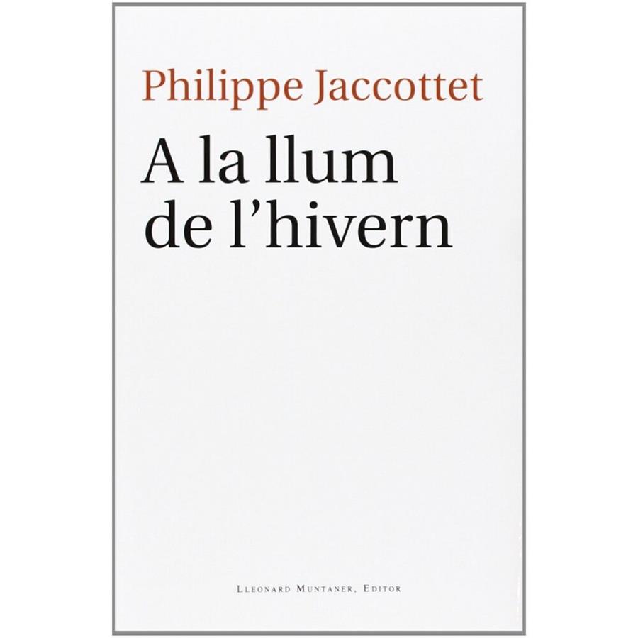 A LA LLUM DE L'HIVERN | 9788415592853 | JACCOTTET, PHILIPPE