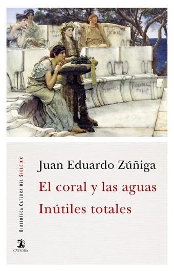 EL CORAL Y LAS AGUAS; INÚTILES TOTALES | 9788437639413 | ZUÑIGA, JUAN EDUARDO