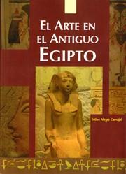 EL ARTE EN EL ANTIGUO EGIPTO | 9788495121387 | CARVAJAL