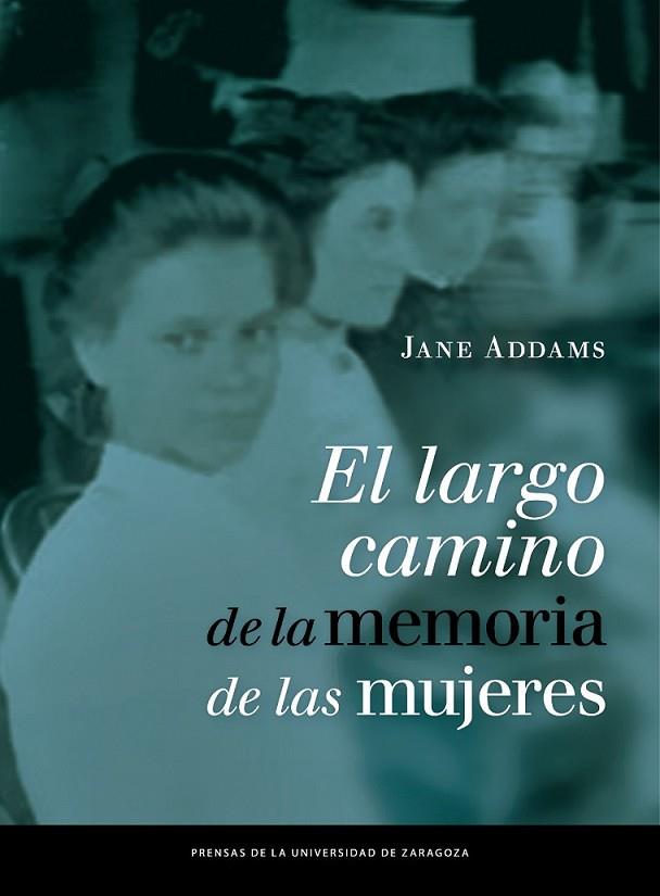 EL LARGO CAMINO DE LA MEMORIA DE LAS MUJERES | 9788416028665 | ADDAMS, JANE