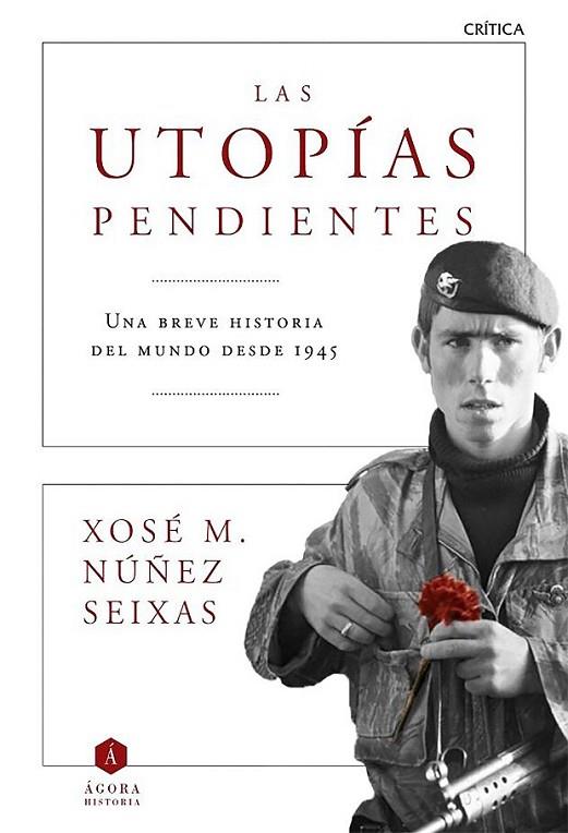 LAS UTOPIAS PENDIENTES | 9788498928372 | NUÑEZ SEIXAS, XOSE M.