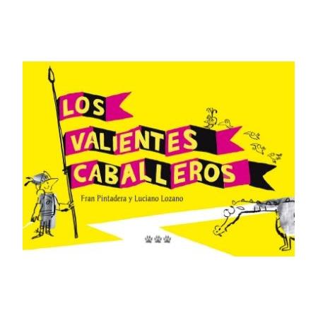 LOS VALIENTES CABALLEROS | 9788494730481 | PINTADERA, FRAN/LOZANO, LUCIANO
