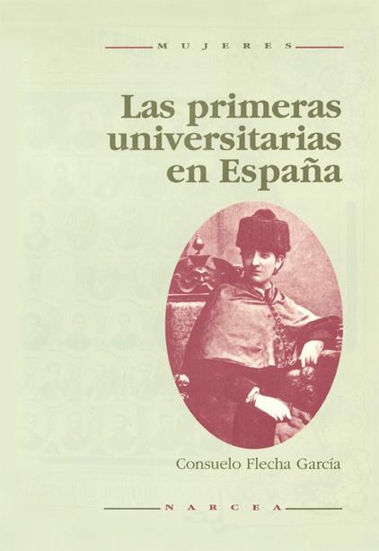 LAS PRIMERAS UNIVERSITARIAS EN ESPAÑA | 9788427711594 | FLECHA GARCÍA, CONSUELO