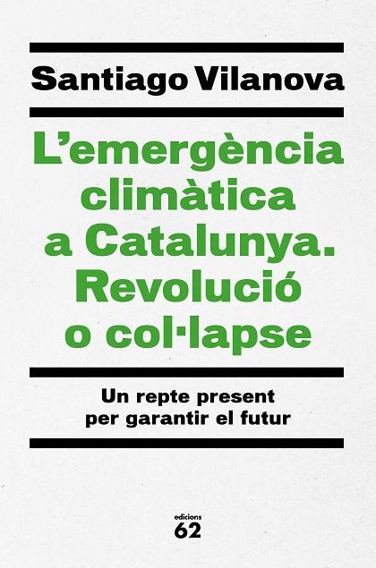 L'EMERGÈNCIA CLIMÀTICA A CATALUNYA. REVOLUCIÓ O COL·LAPSE | 9788429779417 | VILANOVA TANÉ, SANTIAGO