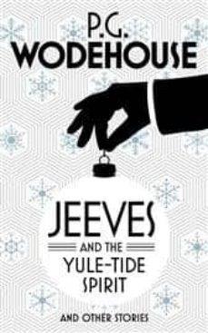 JEEVES AND THE YULE-TIDE SPIRIT AND OTHER STORIES | 9781784750787 | WODEHOUSE, P G