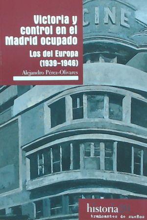 VICTORIA Y CONTROL EN EL MADRID OCUPADO | 9788494806865 | PÉREZ OLIVARES, ALEJANDRO