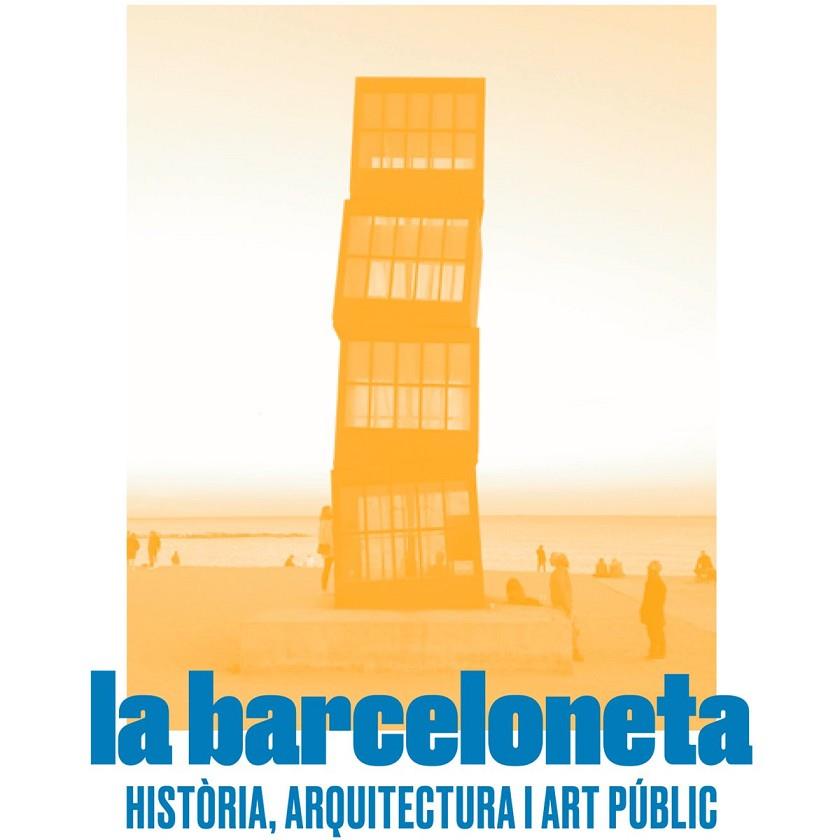 LA BARCELONETA. HISTÒRIA, ARQUITECTURA I ART PÚBLIC | 8437013699303 | EL GLOBUS VERMELL