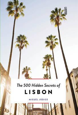 THE 500 HIDDEN SECRETS OF LISBON | 9789460581755 | MIGUEL JUDICE