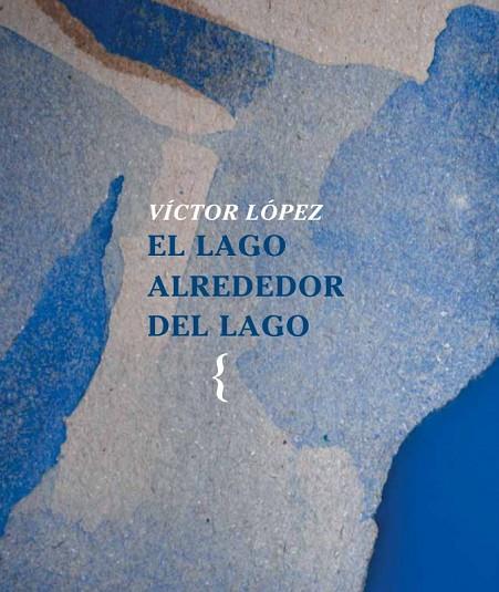 EL LAGO ALREDEDOR DEL LAGO | 9788412353457 | VICTOR LOPEZ